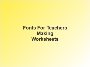 Font Choices for Engaging Teacher Worksheets