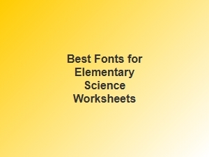 The Best Fonts for Elementary Science Worksheets